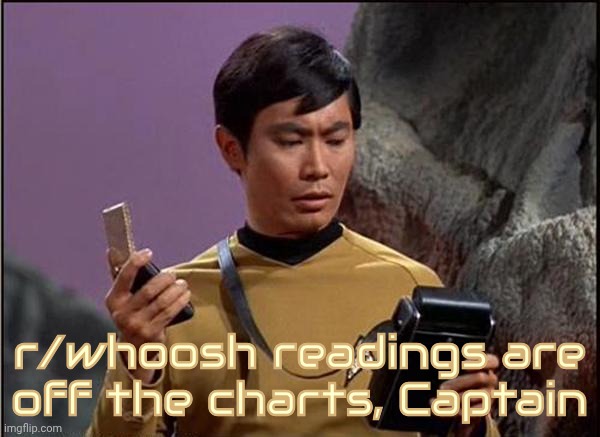 gaydar sulu star trek | r/whoosh readings are
off the charts, Captain | image tagged in gaydar sulu star trek | made w/ Imgflip meme maker