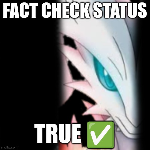 prowler reshiram | fact check status true ✅ | image tagged in prowler reshiram | made w/ Imgflip meme maker
