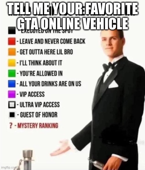 I know its a gamble on if people even play gta online here, but i wanna see if anyone does | Tell me your favorite gta online vehicle | image tagged in and see if you're allowed in,gta online,comments | made w/ Imgflip meme maker