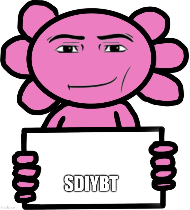Axil template | Sdiybt | image tagged in axil template | made w/ Imgflip meme maker