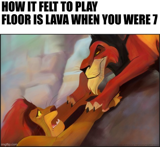 Long live the KING... NOOOOOOOOOOOOOOOO!!!!!!!! | How it felt to play floor is lava when you were 7 | image tagged in long live the king,the floor is lava,childhood,funny,funny memes,memes | made w/ Imgflip meme maker