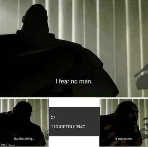 In see it a lot because of the *noodle* "NEW" in my name... Really hope I can change soon | image tagged in i fear no man | made w/ Imgflip meme maker