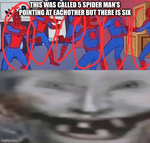 5 Spider-Mans pointing at each others | This was called 5 spider man’s pointing at eachother but there is six | image tagged in 5 spider-mans pointing at each others | made w/ Imgflip meme maker