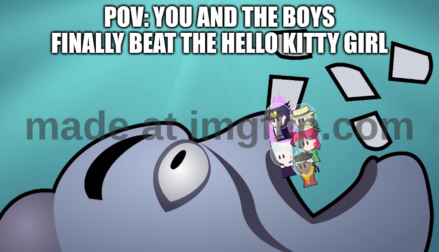 no teeth | pov: you and the boys finally beat the hello kitty girl | image tagged in no teeth | made w/ Imgflip meme maker