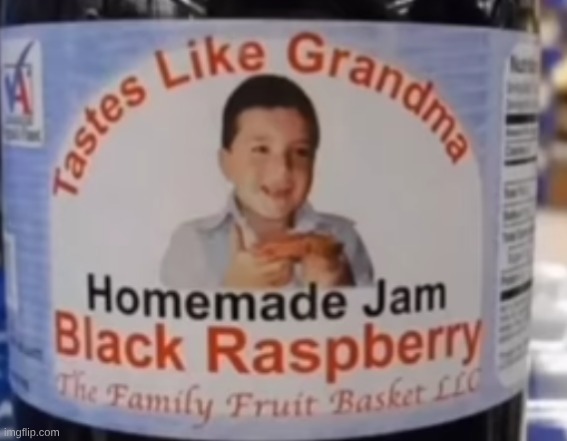hey! who wants some  black-raspberry and grandma flavored homemade jelly? | made w/ Imgflip meme maker