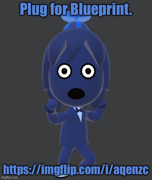 Upvote if you want. | Plug for Blueprint. https://imgflip.com/i/aqenzc | image tagged in for | made w/ Imgflip meme maker
