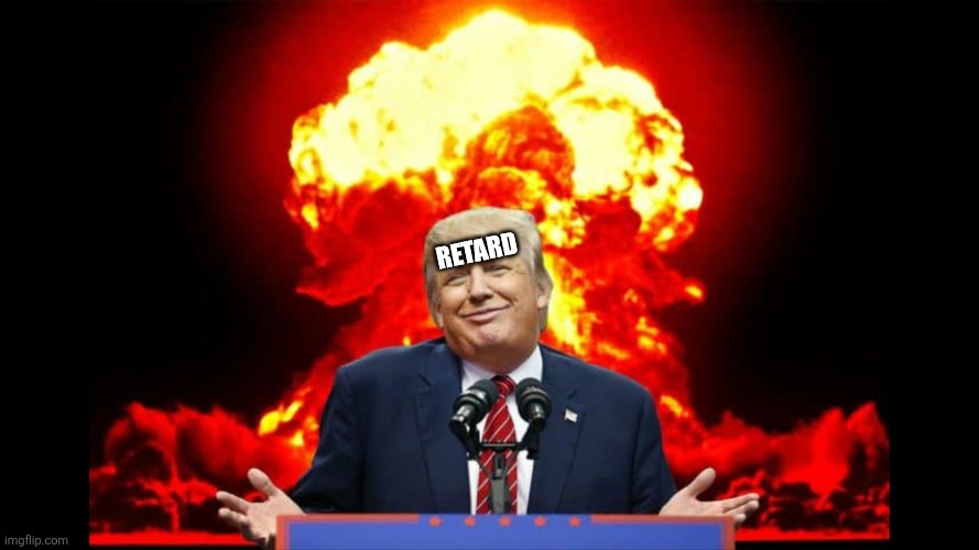 The only people dumber than Trump will comment on this meme | Retard | image tagged in iran nuclear ww3 | made w/ Imgflip meme maker