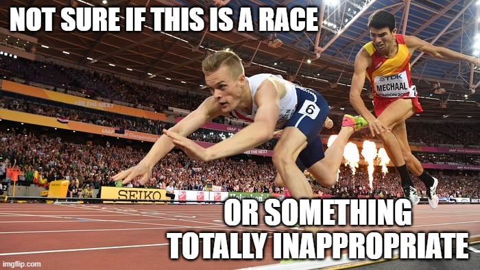 Race or? | not sure if this is a race; or something totally inappropriate | image tagged in sports | made w/ Imgflip meme maker