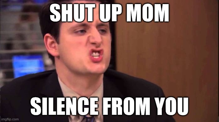 Gabe - shut up about the sun | shut up mom; silence from you | image tagged in gabe - shut up about the sun | made w/ Imgflip meme maker