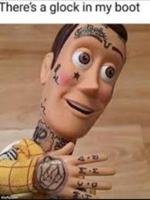 Hoody Woody | image tagged in cursed image,glock,toy story | made w/ Imgflip meme maker