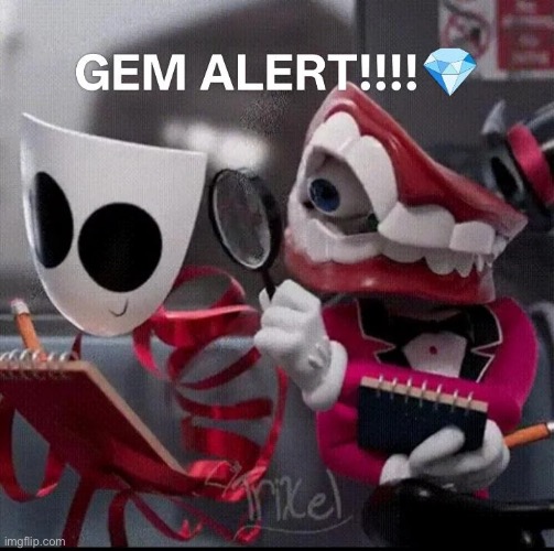 Gem alert | image tagged in gem alert | made w/ Imgflip meme maker