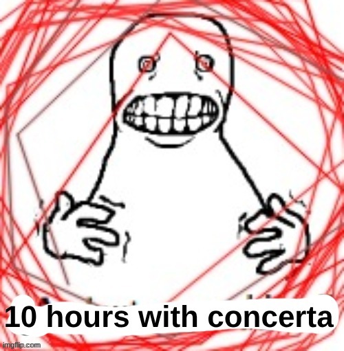 new temp | image tagged in 10 hours with concerta | made w/ Imgflip meme maker