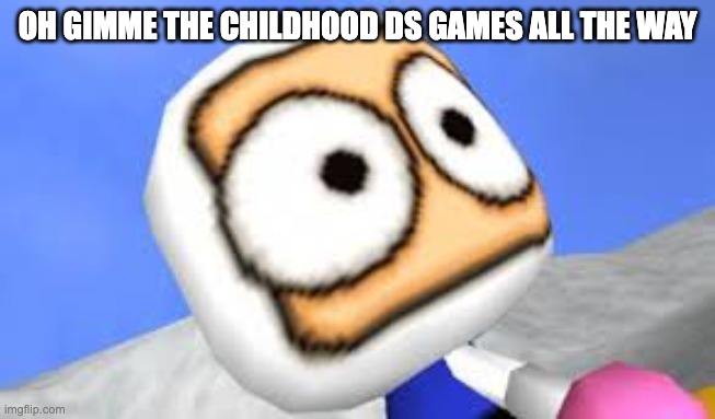 OH GIMME THE CHILDHOOD DS GAMES ALL THE WAY | image tagged in what phone edition | made w/ Imgflip meme maker