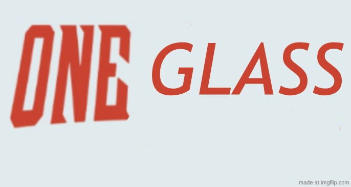 glass | image tagged in screenshot 2026-04-29 5 07 30 pm png | made w/ Imgflip meme maker