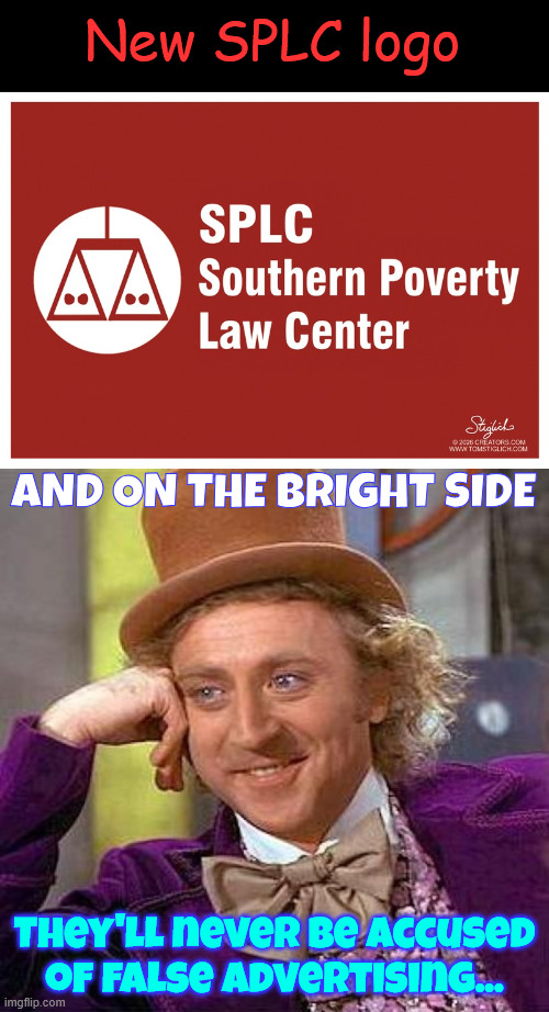 New SPLC logo | New SPLC logo; And on the bright side; They'll never be accused of false advertising... | image tagged in memes,splc logo | made w/ Imgflip meme maker