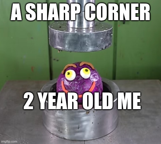 cabbage :) | a sharp corner; 2 year old me | image tagged in dumb ways to die | made w/ Imgflip meme maker