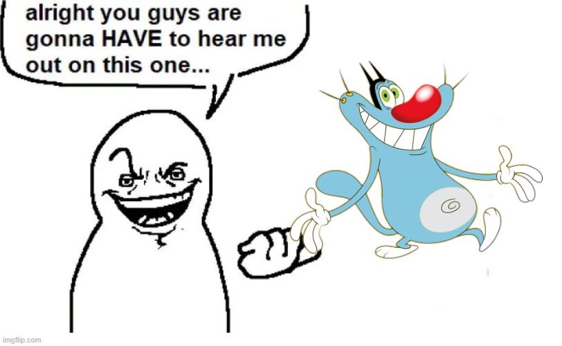 I love him | image tagged in hear me out | made w/ Imgflip meme maker