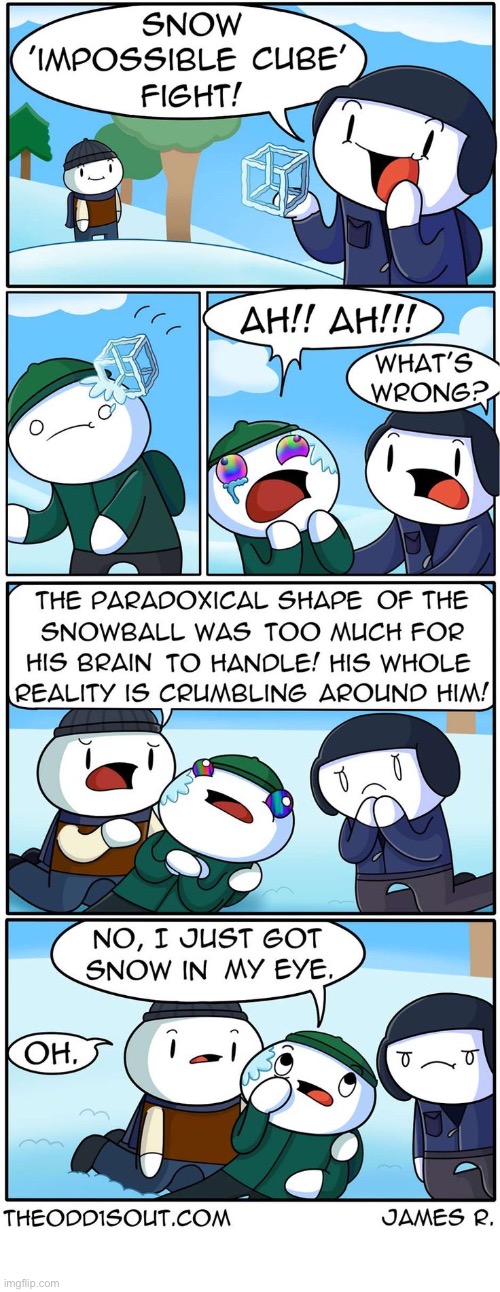 The Odd 1s Out | image tagged in comics,the odd 1s out,snow,impossible cube,too much,snow in my eye | made w/ Imgflip meme maker