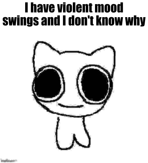 I refuse to take my ADHD medication | I have violent mood swings and I don't know why | image tagged in i refuse to take my adhd medication | made w/ Imgflip meme maker