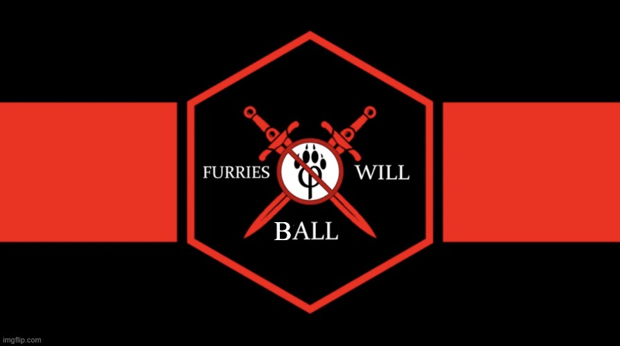 sometimes | b | image tagged in anti furry flag,remix | made w/ Imgflip meme maker