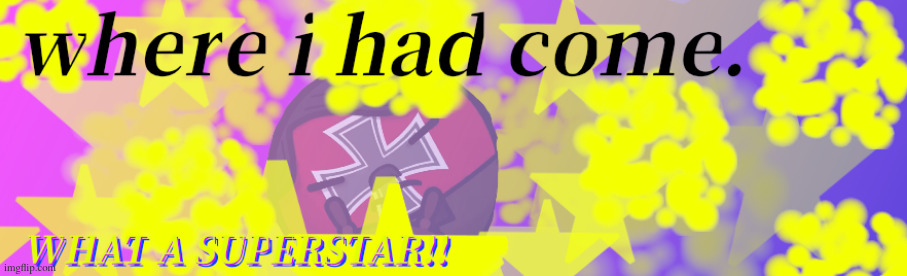 WHAT A SUPERSTAR!! | image tagged in what a superstar | made w/ Imgflip meme maker