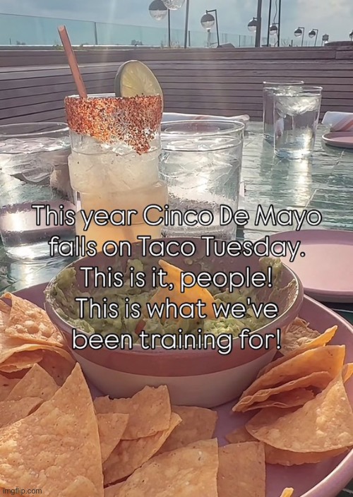 A momentous occasion! | image tagged in repost,cinco de mayo,taco tuesday,2026,on the same day,a great day | made w/ Imgflip meme maker