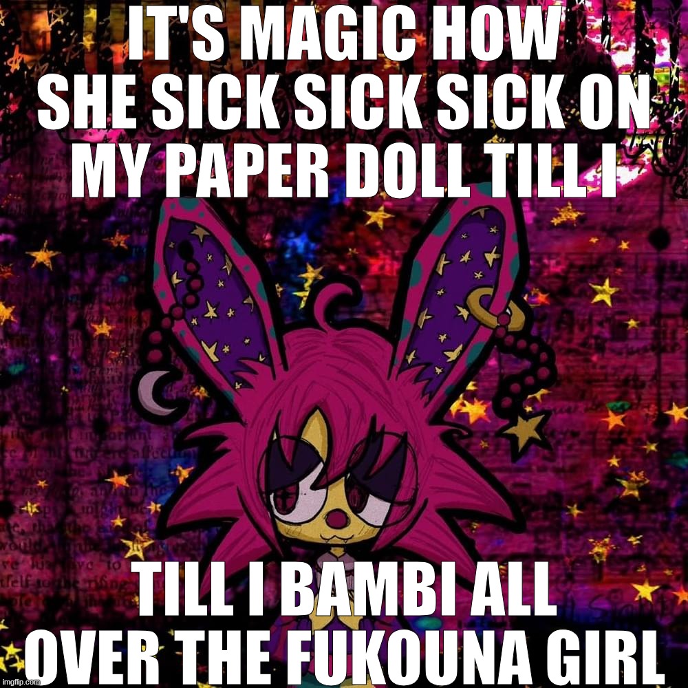 happy birthday nathan | It's Magic how she SICK SICK SICK on my Paper Doll till I; Till I BAMBI all over the FUKOUNA GIRL | image tagged in stomach book,goodnight hypnopomp | made w/ Imgflip meme maker