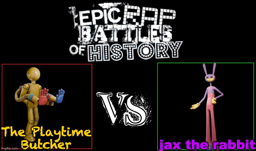 yall should i write this | The Playtime Butcher; jax the rabbit | image tagged in epic rap battles of history | made w/ Imgflip meme maker