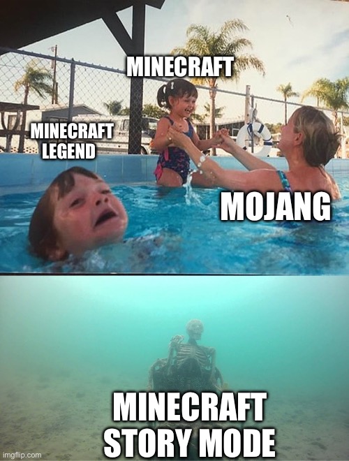 Mojang be like | Minecraft; Minecraft legend; Mojang; Minecraft story mode | image tagged in drowning kid skeleton,minecraft,gaming,fun | made w/ Imgflip meme maker