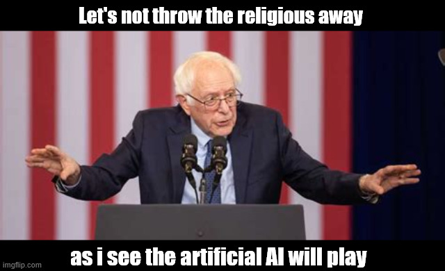 He's BACK! | Let's not throw the religious away; as i see the artificial AI will play | image tagged in 2028 here i come,he will come with clouds,fly like an eagle,2 the see,he's back | made w/ Imgflip meme maker