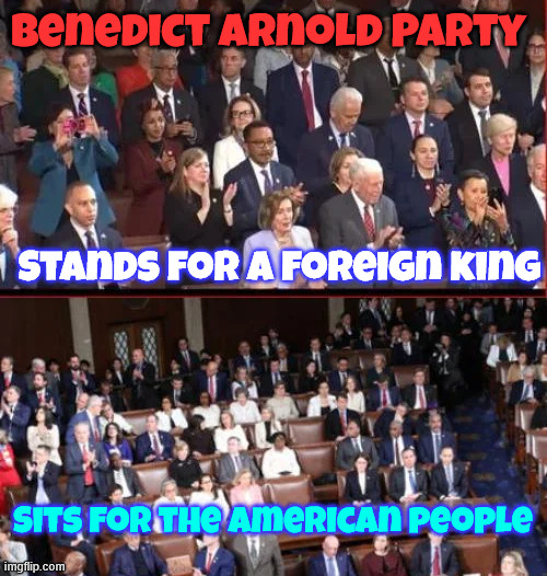 dems showing their true colors again | Benedict Arnold Party Stands for a foreign king Sits for the American people | image tagged in dems,benedict arnold party,stands for a foreign king,sits for americans,some kings | made w/ Imgflip meme maker