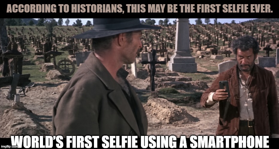 World’s first selfie. | According to historians, this may be the first selfie ever. World’s first selfie using a smartphone | image tagged in tgtbtu png | made w/ Imgflip meme maker