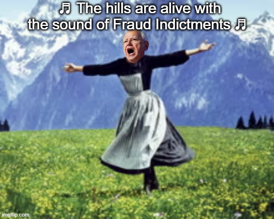 ♬ The hills are alive with the sound of Fraud Indictments ♬ | made w/ Imgflip meme maker