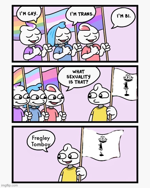 I’m a Fregley Tomboy irl because I wear glasses | Fregley Tomboy | image tagged in what sexuality is that | made w/ Imgflip meme maker