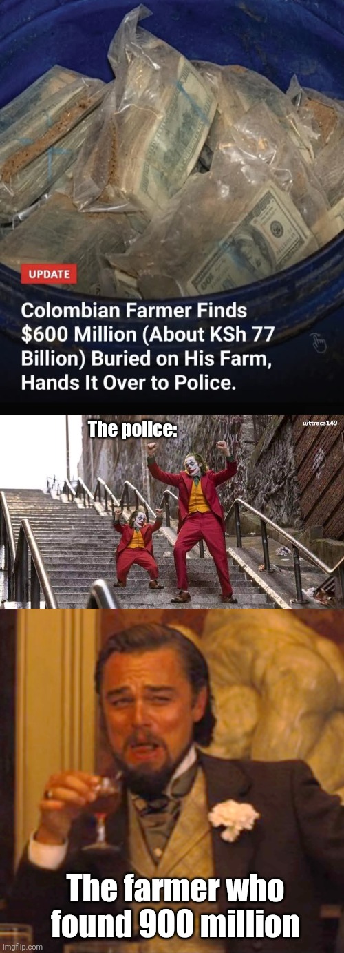 Buried Treasure | The police:; The farmer who found 900 million | image tagged in joker and mini joker,memes,laughing leo,lucky,farmer | made w/ Imgflip meme maker