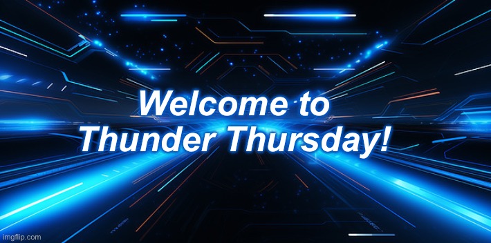 Thursday | Welcome to Thunder Thursday! | image tagged in thursday | made w/ Imgflip meme maker