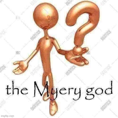 rare encounter with the myery god | image tagged in the myery god | made w/ Imgflip meme maker