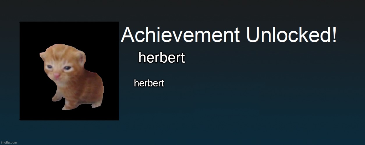 Achievement Unlocked! | herbert; herbert | image tagged in achievement unlocked | made w/ Imgflip meme maker