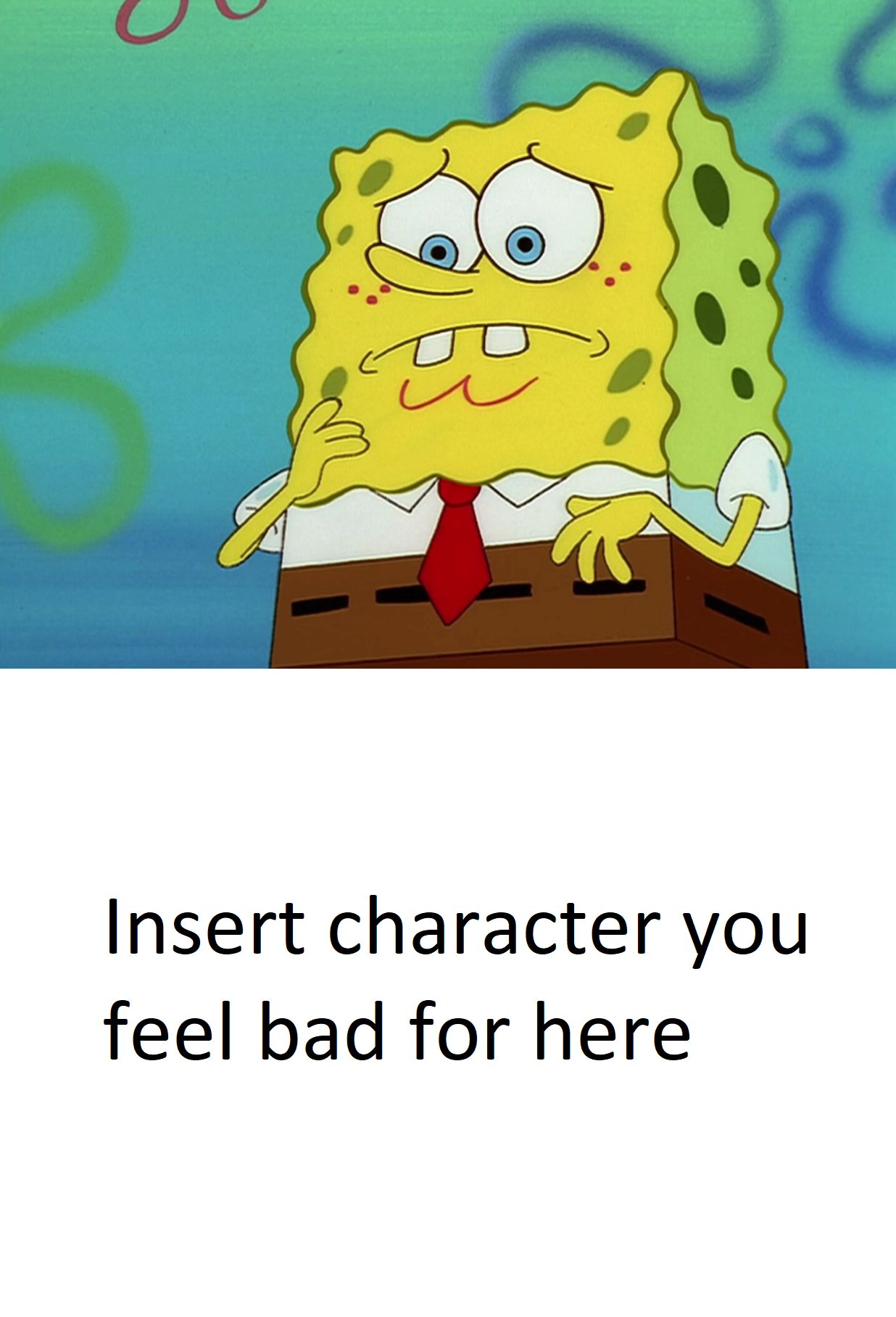 SpongeBob Feels Bad For What Blank Meme Template