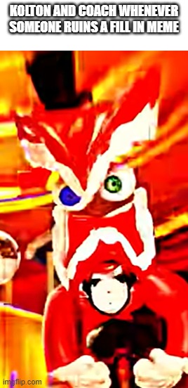 *angery* | kolton and coach whenever someone ruins a fill in meme | image tagged in my life be like,ooooh aaaaaah oooooooooh | made w/ Imgflip meme maker