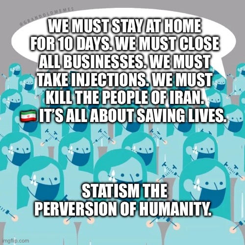 NPC Vaccine | We must stay at home for 10 days. We must close all businesses. We must take injections. We must kill the people of Iran. 🇮🇷 it’s all about saving lives. Statism the perversion of humanity. | image tagged in npc vaccine | made w/ Imgflip meme maker