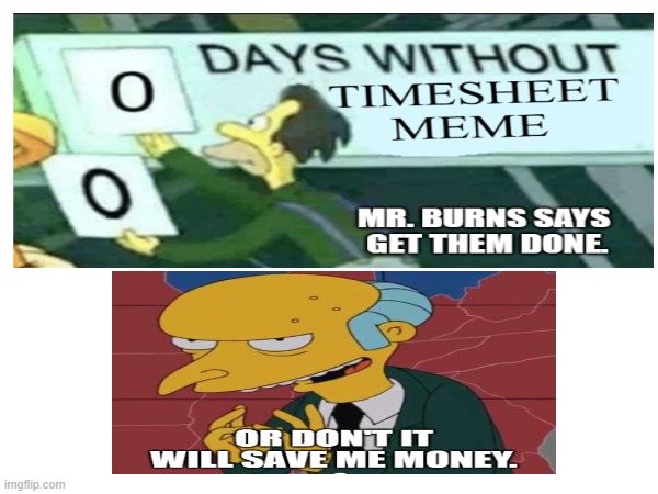 Simpsons Timesheet meme 2 | image tagged in simpsons timesheet meme,0 days without lenny simpsons,timesheet reminder,timesheet meme,timesheet,timesheets | made w/ Imgflip meme maker