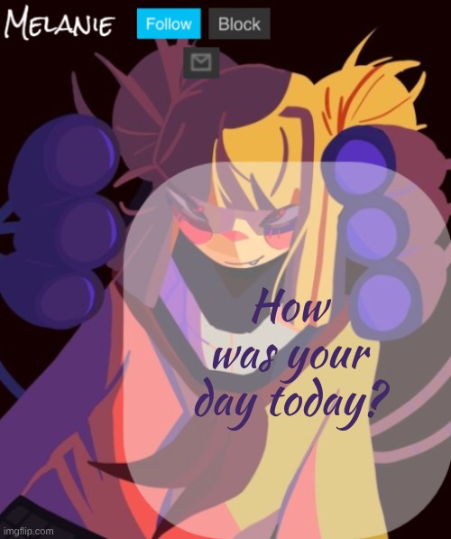 Tricera's temp | How was your day today? | image tagged in tricera's temp | made w/ Imgflip meme maker