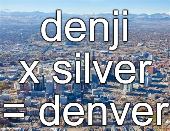 denji x silver = denver | made w/ Imgflip meme maker