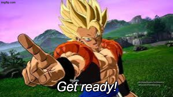Gogeta | Get ready! | image tagged in gogeta | made w/ Imgflip meme maker