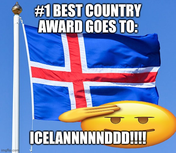 iceland flag | #1 best country award goes to: ICELANNNNNDDD!!!! | image tagged in iceland flag | made w/ Imgflip meme maker