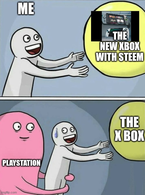 big yellow ball and... | me; the new Xbox with steem; the x box; PlayStation | image tagged in big yellow ball and | made w/ Imgflip meme maker
