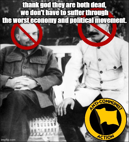 we hate them, but we also hate many others like karl marx. | thank god they are both dead, we don't have to suffer through the worst economy and political movement. | image tagged in h | made w/ Imgflip meme maker