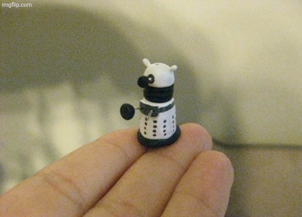 Tiny Dalek | image tagged in tiny dalek | made w/ Imgflip meme maker