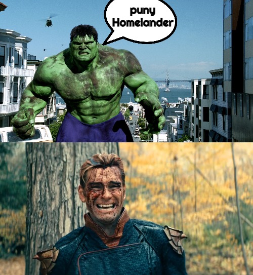 puny homelander | puny Homelander | image tagged in mcdhulk_ec009 webp,puny homelander | made w/ Imgflip meme maker